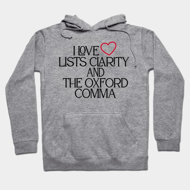 I Love Lists Clarity And The Oxford Comma Hoodie by care store